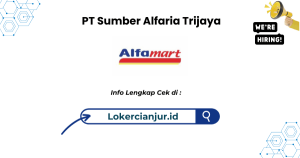 Lowongan Kerja PT Sumber Alfaria Trijaya Cianjur 2024