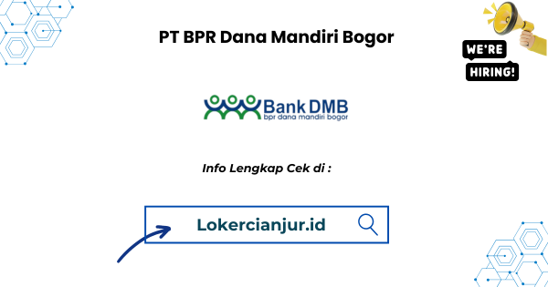 Lowongan Kerja PT BPR Dana Mandiri Bogor Cabang Cianjur 2025 1 Lowongan Kerja PT BPR Dana Mandiri Bogor aCabang Cianjur 2024