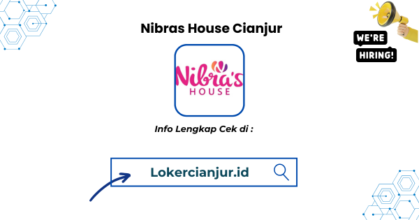 Lowongan Kerja Nibras House Cianjur Terbaru