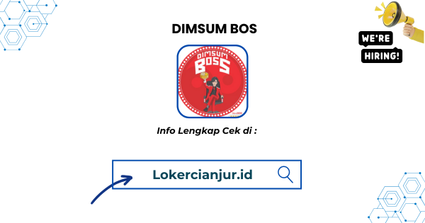 Lowongan Kerja Dimsum Bos Cianjur Terbaru 2025