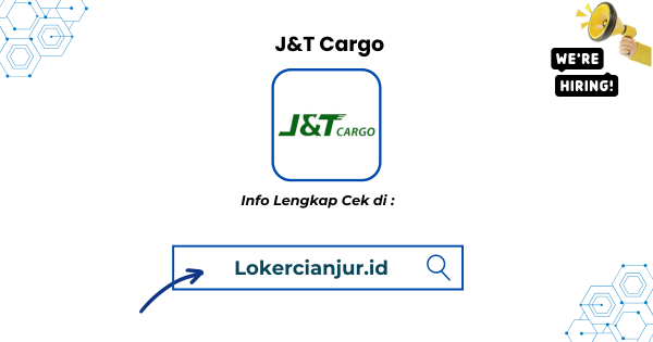Lowongan Kerja J&T Cargo Indonesia (PT Global Yimi Cargo) Cianjur Terbaru 1 Lowongan Kerja J&T Cargo (PT Global Jet Cargo) Cianjur Terbaru