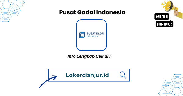 Walk In Interview Pusat Gadai Indonesia Cianjur 2025
