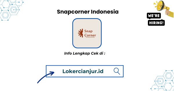 Lowongan Kerja Snapcorner Indonesia Cianjur Terbaru