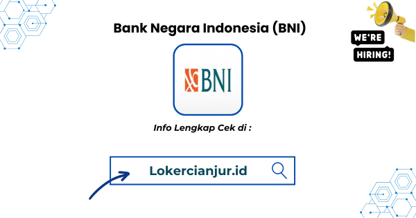 Lowongan Kerja Program Bina BNI Wilayah 04 Penempatan Cianjur Terbaru 2025