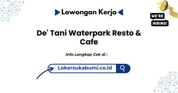 Lowongan Kerja De' Tani Waterpark Resto & Cafe Sukabumi