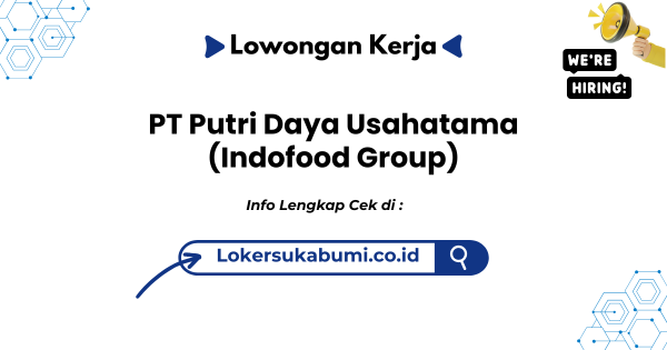 Lowongan Kerja PT Putri Daya Usahatama (Indofood Group)