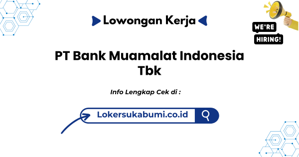 Lowongan Kerja PT Bank Muamalat Indonesia Tbk Karawang PT Bank Muamalat Indonesia Tbk